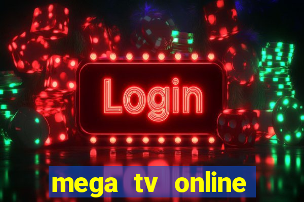 mega tv online gratis futebol ao vivo